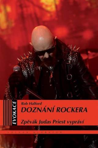 Doznání rockera - Zpěvák Judas Priest vypráví - Rob Halford