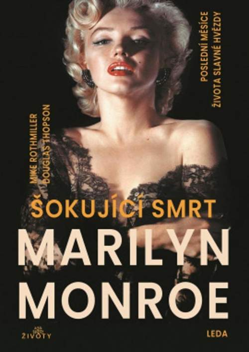 Šokující smrt Marilyn Monroe -- Poslední měsíce života slavné hvězdy