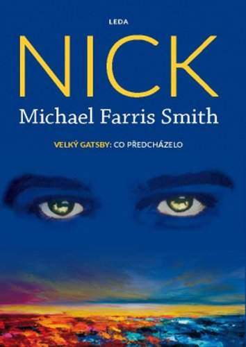 Nick -- Velký Gatsby: Co mu předcházelo - Smith Michael Farris