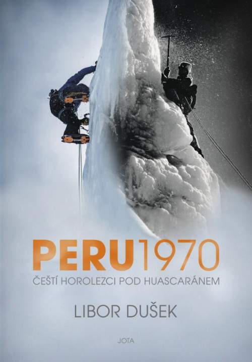 Peru 1970 -- Čeští horolezci pod Huascaránem - Dušek Libor [E-kniha]
