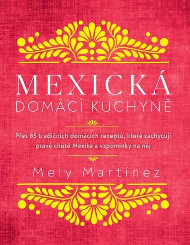 Mexická domácí kuchyně - Martinéz Mely