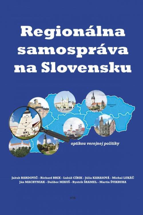 Regionálna samospráva na Slovensku optikou verejnej politiky - Kolektív autorov