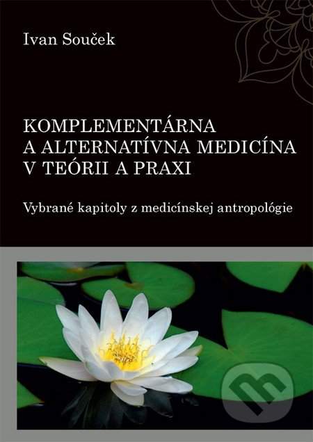 Ivan Souček: Komplementárna a alternatívna medicína v teórii a praxi