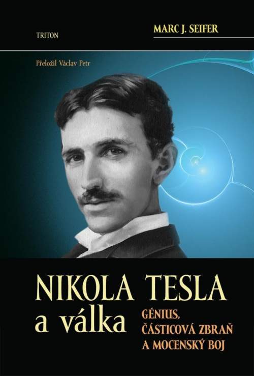 Nikola Tesla a válka -- Génius, částicová zbraň a mocenský boj