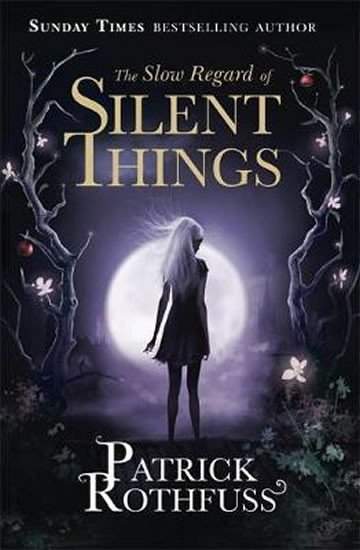 Patrick Rothfuss: The Slow Regard of Silent Things