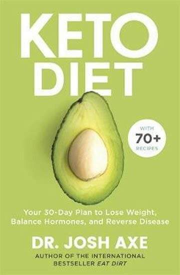 Keto Diet : Your 30-Day Plan to Lose Weight, Balance Hormones, Boost Brain Health, and Reverse Disease
