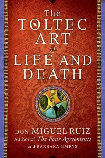 A Toltec Art of Life and Death - Emrys Barbara,, Ruiz Don Miguel