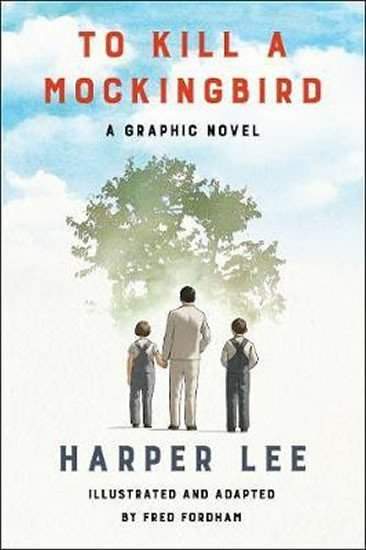 To Kill a Mockingbird: A Graphic Novel - Harper Leeová