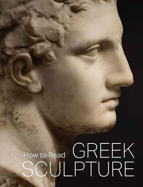 How to Read Greek Sculpture - Séan Hemingway