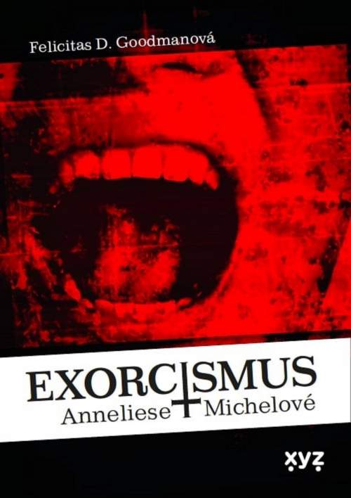 Exorcismus Anneliese Michelové -- Skutečný případ vymítání démonů