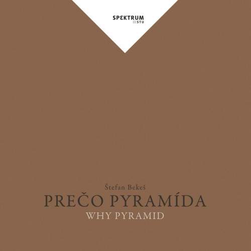 Prečo pyramída - Štefan Bekeš