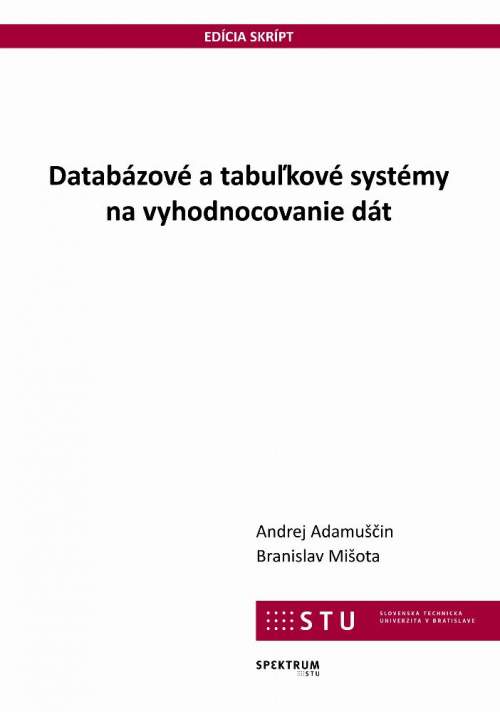 Andrej Adamuščin,Branislav Mišota: Databázové a tabuľkové systémy na vyhodnocovanie dát