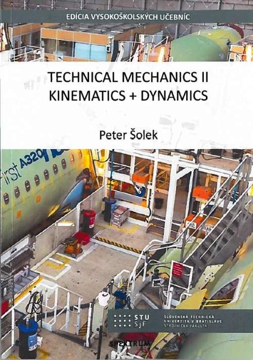 Technical mechanics II, Kinematics + Dynamics - Peter Šolek