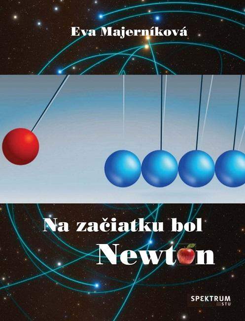Na začiatku bol Newton - Majerníková Eva