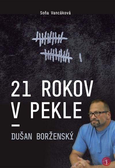 21 rokov v pekle - Dušan Borženský - Vancáková Soňa