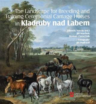 The Landscape for Raising and Training Ceremonial Carriage Horses in Kladruby nad Labem - Roman Zámečník