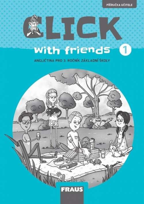 Click with Friends 1 - Příručka učitele angličtina pro 3. ročník ZŠ - Kateřina Dvořáková, Miluška Karásková, Jiří Šádek