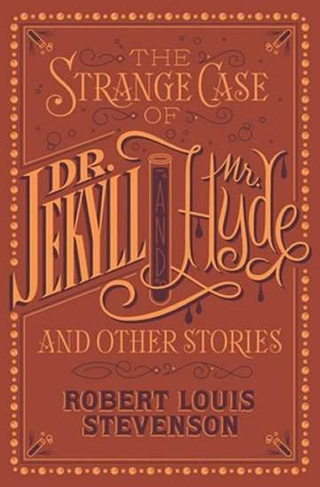 Robert Louis Stevenson: Strange Case of Dr. Jekyll and Mr. Hyde and Other Stories