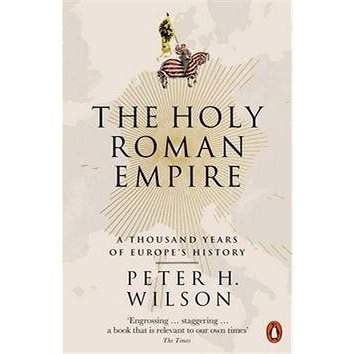The Holy Roman Empire - Wilson, Peter H.