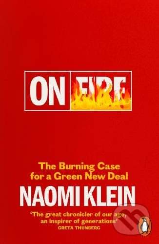 On Fire : The Burning Case for a Green New Deal - Naomi Kleinová