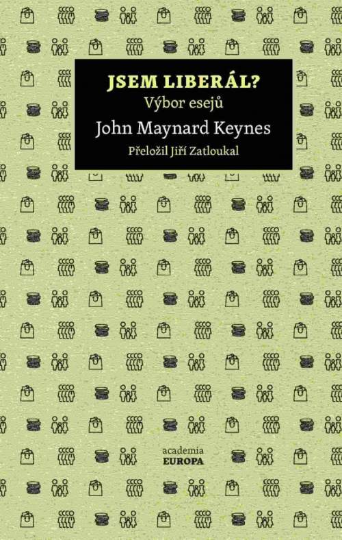 Jsem liberál? -- Výbor esejů - Keynes John Maynard