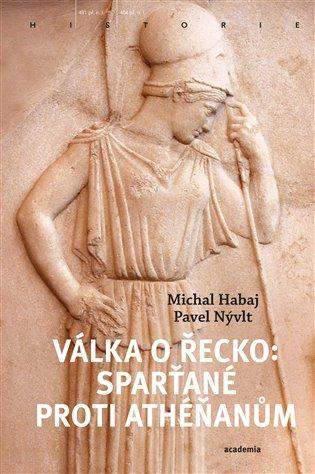 Válka o Řecko - Sparťané proti Athéňanům - Michal Habaj