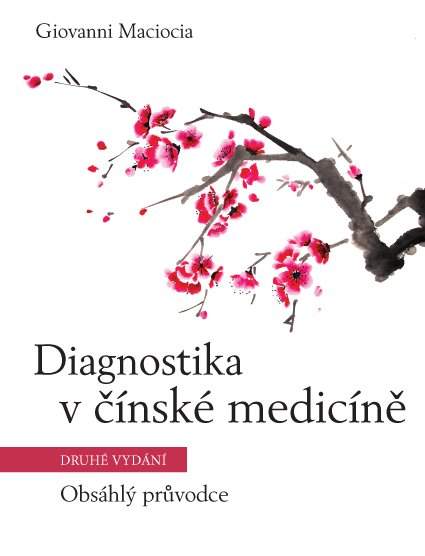 Diagnostika v čínské medicíně - Obsáhlý průvodce - Giovanni Maciocia, C.Ac.