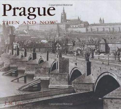 Prague Then and Now - Lau J. M.