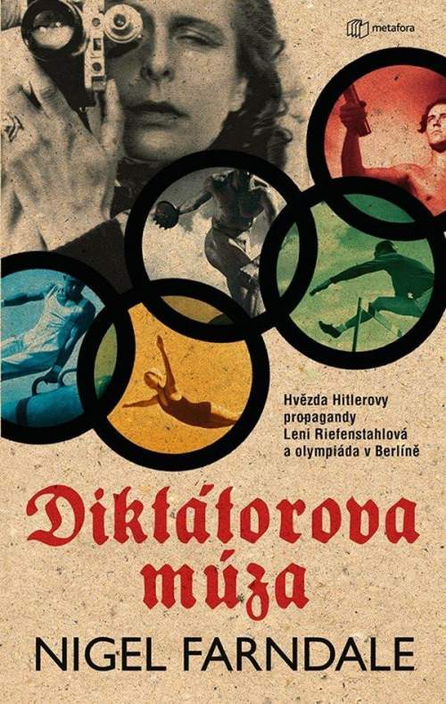 Diktátorova múza - Hvězda Hitlerovy propagandy Leni Riefenstahlová a olympiáda v Beríně