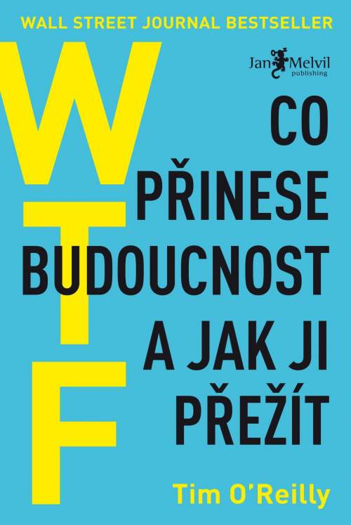 WTF? Co přinese budoucnost a jak ji přežít - Tim O´Reilly