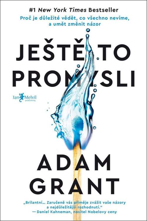 Ještě to promysli - Proč je důležité vědět, co všechno nevíme, a umět změnit názor - Adam Grant