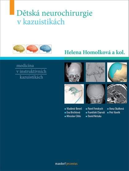 Dětská neurochirurgie v kazuistikách - Helena Homolková