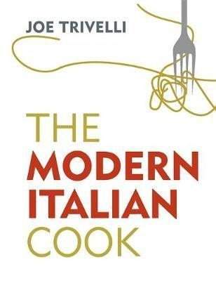 The Modern Italian Cook - Joe Trivelli
