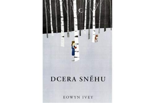 Dcera sněhu - Eowyn Ivey