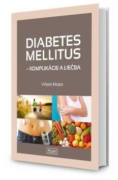 Diabetes mellitus – Komplikácie a liečba - Viliam Mojto