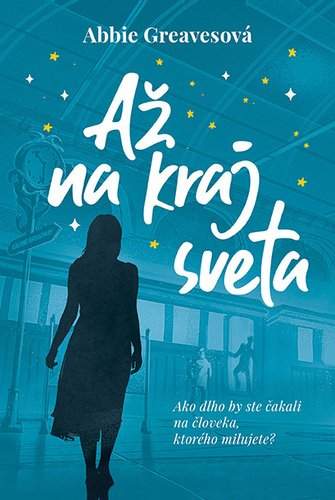 Až na kraj sveta - Abbie Greaves