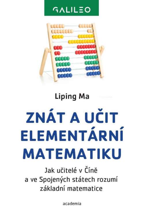 Znát a učit elementární matematiku - Jak učitelé v Číně a ve Spojených státech rozumí základní matem - Ma Liping