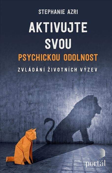 Aktivujte svou psychickou odolnost - Zvládání životních výzev - Azri Stephanie