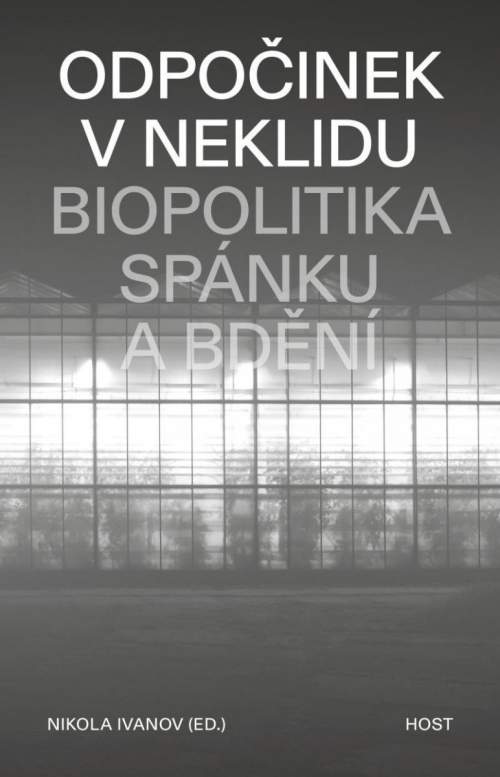 Odpočinek v neklidu - Biopolitika spánku a bdění