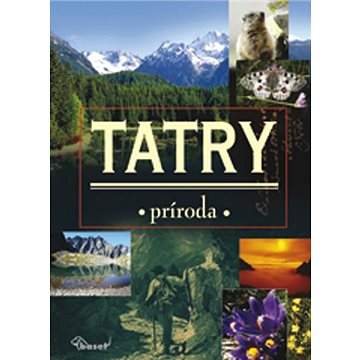 Tatry - príroda história život