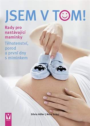 Jsem v tom! -- Těhotenství, porod a první dny s miminkem