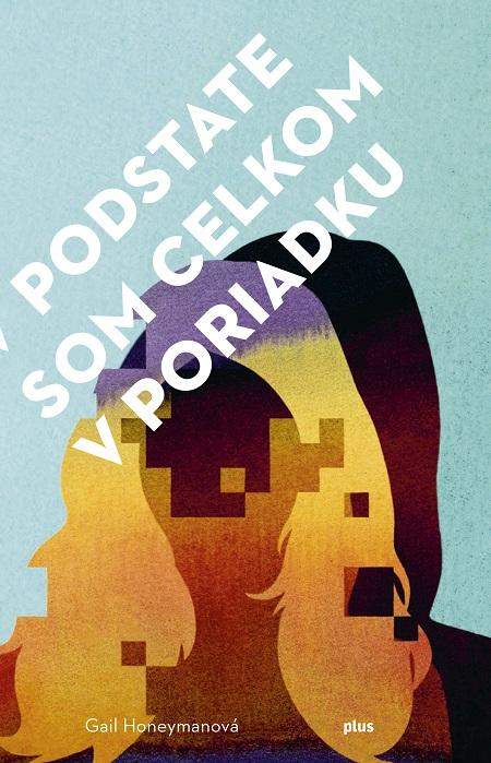 Gail Honeyman¨: V podstate som celkom v poriadku