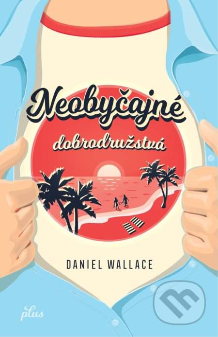 Daniel Wallace: Neobyčajné dobrodružstvá