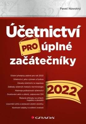 GRADA Účetnictví pro úplné začátečníky 2022 - Pavel Novotný