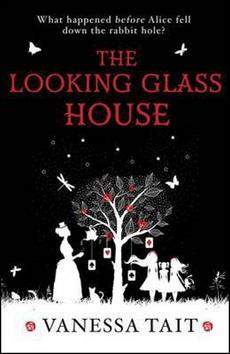 The Looking Glass House - Tait Vanessa