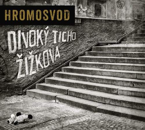 Supraphon Hromosvod: Divoký ticho Žižkova CD