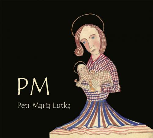 Supraphon Lutka Petr Maria: PM CD
