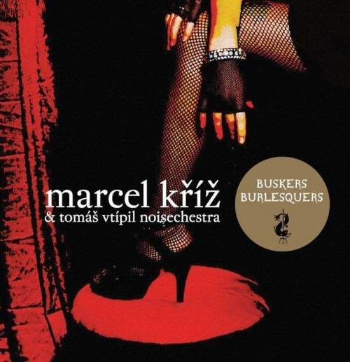 Supraphon Marcel Kříž & Tomáš Vtípil: Noisechestra Buskers Burlesquers CD