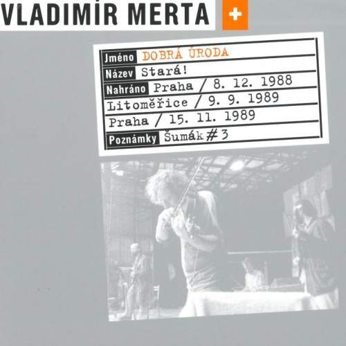 Supraphon Merta Vladimír + Dobrá úroda: Stará! CD