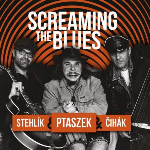 Supraphon Ptaszek & Stehlík & Čihák: Screaming the Blues CD